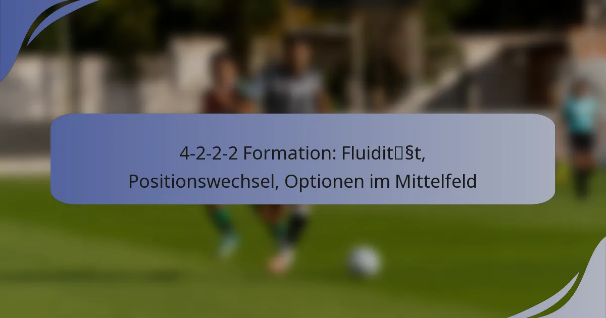 4-2-2-2 Formation: Fluidität, Positionswechsel, Optionen im Mittelfeld