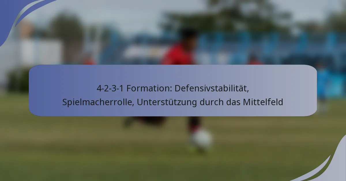 4-2-3-1 Formation: Defensivstabilität, Spielmacherrolle, Unterstützung durch das Mittelfeld