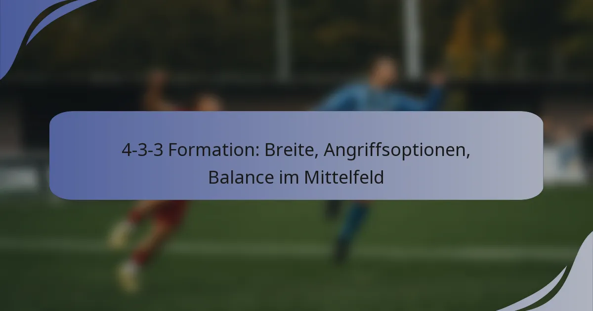 4-3-3 Formation: Breite, Angriffsoptionen, Balance im Mittelfeld
