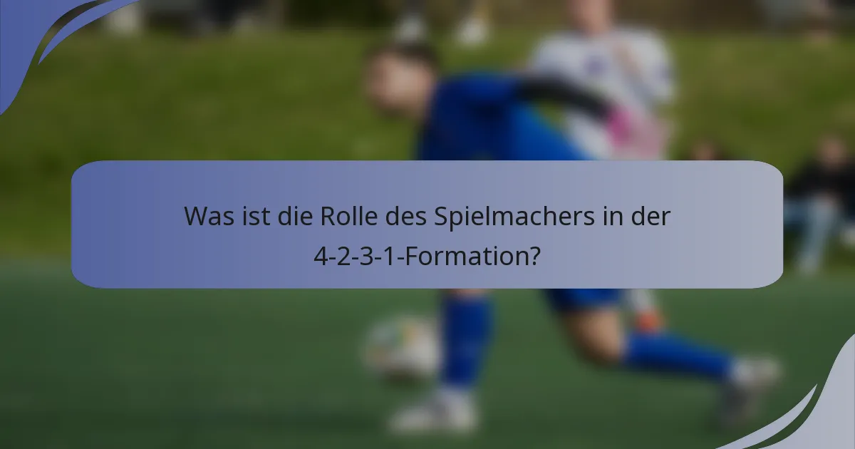 Was ist die Rolle des Spielmachers in der 4-2-3-1-Formation?