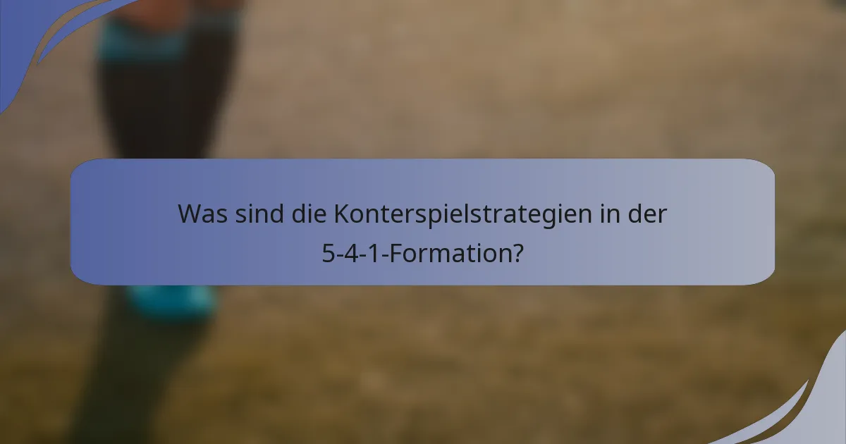 Was sind die Konterspielstrategien in der 5-4-1-Formation?