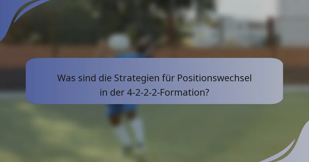 Was sind die Strategien für Positionswechsel in der 4-2-2-2-Formation?