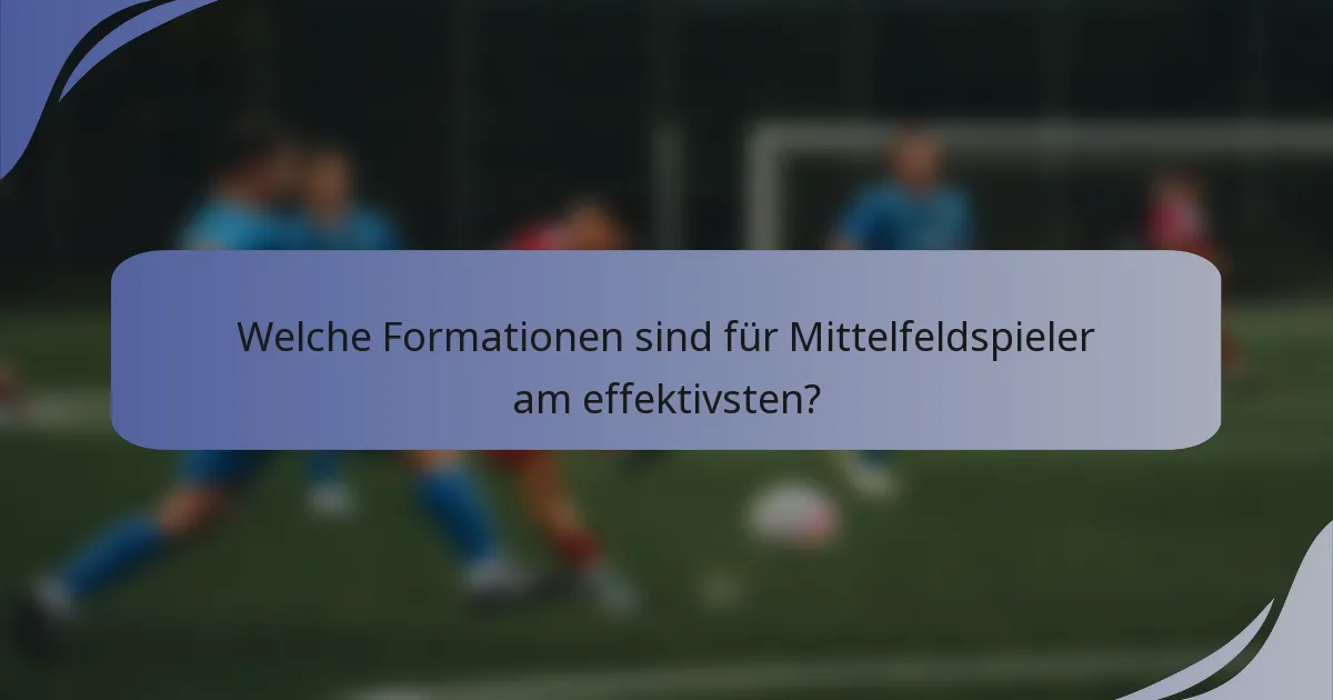 Welche Formationen sind für Mittelfeldspieler am effektivsten?