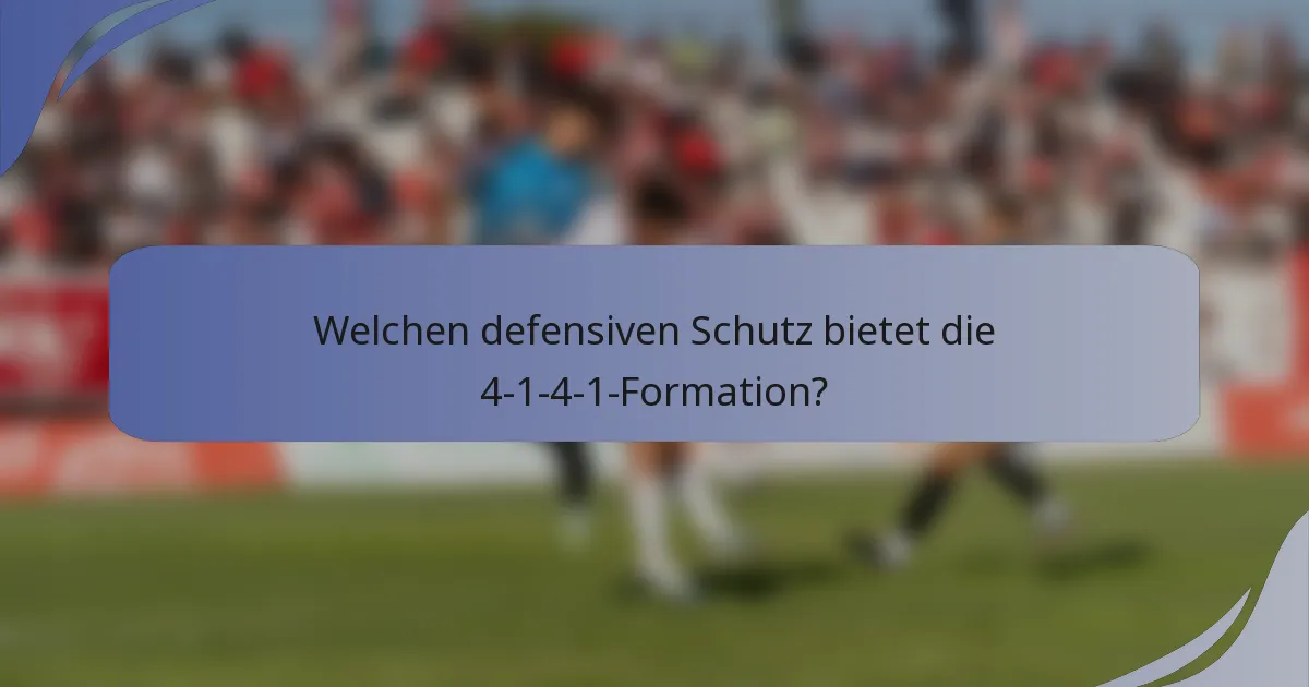 Welchen defensiven Schutz bietet die 4-1-4-1-Formation?