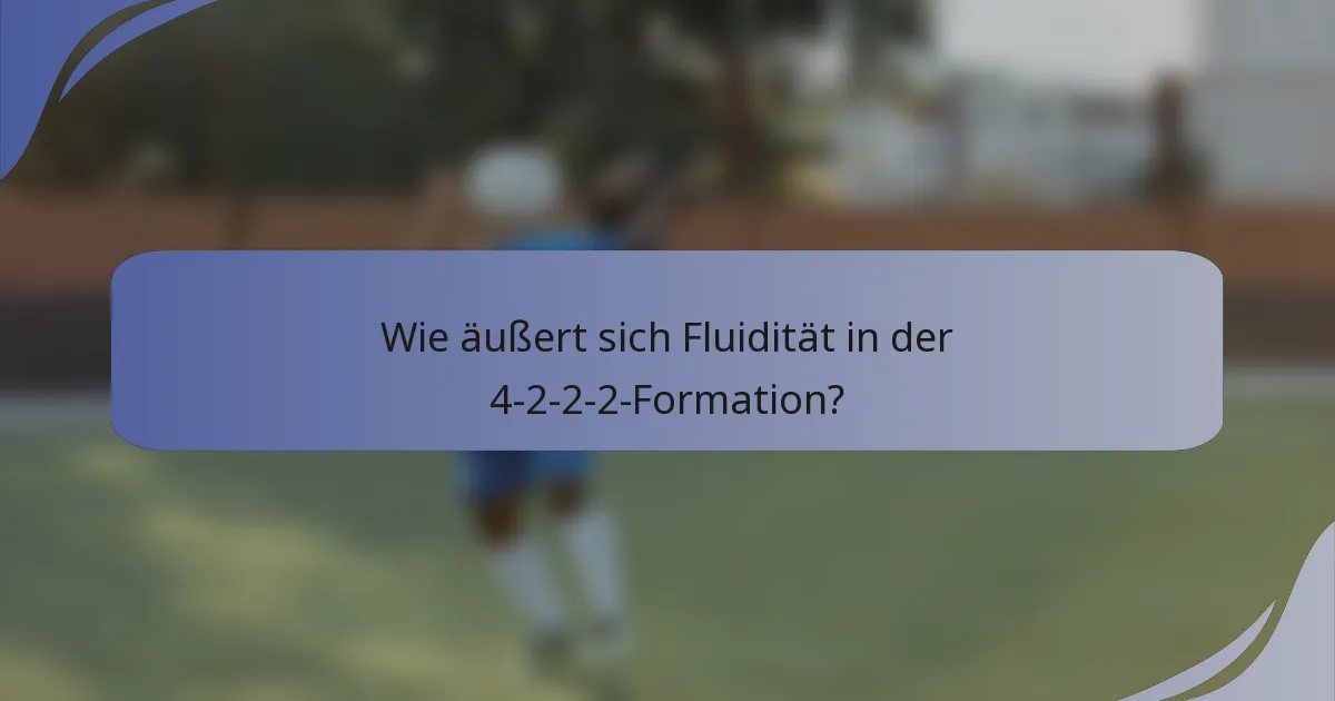Wie äußert sich Fluidität in der 4-2-2-2-Formation?