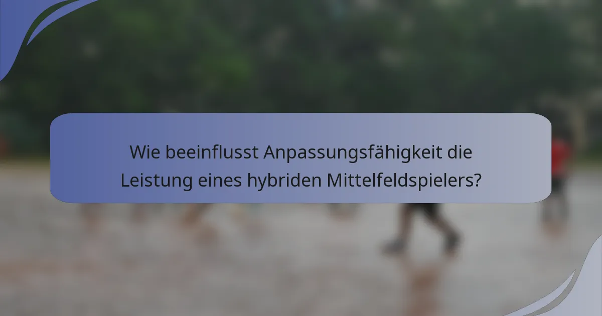 Wie beeinflusst Anpassungsfähigkeit die Leistung eines hybriden Mittelfeldspielers?