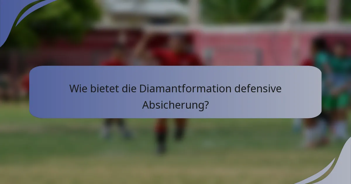 Wie bietet die Diamantformation defensive Absicherung?