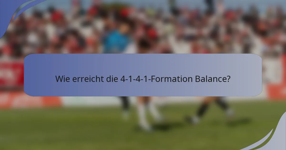 Wie erreicht die 4-1-4-1-Formation Balance?