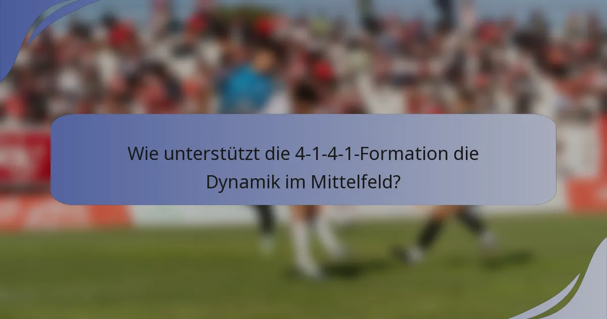 Wie unterstützt die 4-1-4-1-Formation die Dynamik im Mittelfeld?